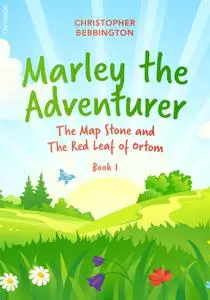 «Marley the Adventurer» by Christopher Bebbington