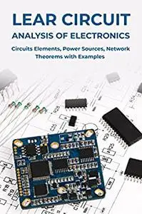 LEAR CIRCUIT ANALYSIS OF ELECTRONICS