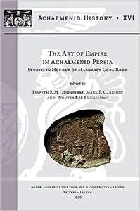 The Art of Empire in Achaemenid Persia: Studies in Honour of Margaret Cool Root