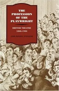 The Profession of the Playwright: British Theatre, 1800-1900 (repost)