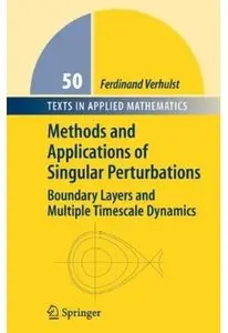 Methods and Applications of Singular Perturbations: Boundary Layers and Multiple Timescale Dynamics [Repost]