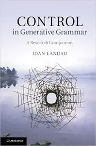 Control in Generative Grammar: A Research Companion
