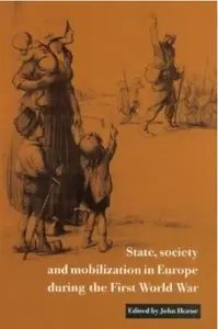 State, Society and Mobilization in Europe during the First World War [Repost]