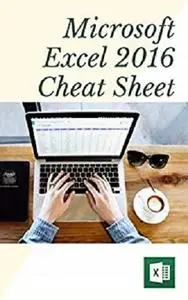 Microsoft Excel 2016 Cheat Sheet that works!