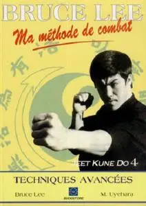 Ma Méthode de Combat - Jeet Kune Do Tome 4 - Techniques avancees