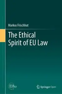 The Ethical Spirit of EU Law (Repost)