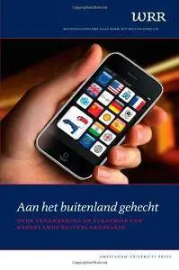 Aan het Buitenland Gehecht: Over Verankering en Strategie van Nederlands Buitenlandbeleid (WRR Rapporten) (Dutch Edition)