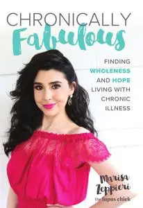 Chronically Fabulous: Finding Wholeness and Hope Living with Chronic Illness