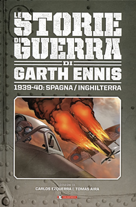 Le Storie Di Guerra Di Garth Ennis - Volume 1 - 1939-40 Spagna-Inghilterra