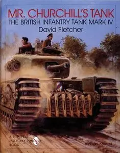 Mr. Churchill's Tank: The British Infantry Tank Mark IV (repost)