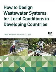 How to Design Wastewater Systems for Local Conditions in Developing Countries