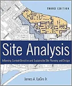 Site Analysis: Informing Context-Sensitive and Sustainable Site Planning and Design