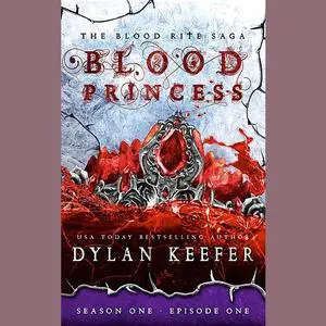 «Blood Princess: Season One - Episode One» by Dylan Keefer