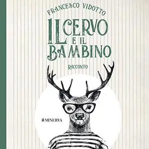 «Il Cervo e il Bambino» by Francesco Vidotto