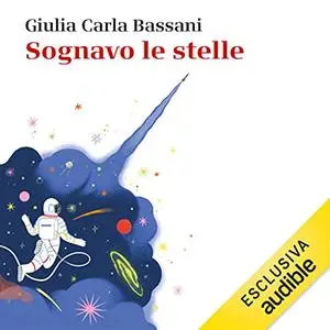 «Sognavo le stelle» by Giulia Carla Bassani