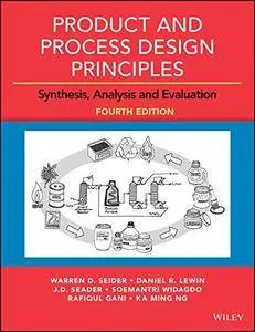 Product and Process Design Principles: Synthesis, Analysis and Evaluation (4th edition)