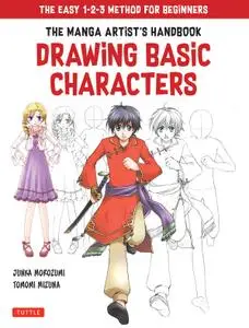 The Manga Artist's Handbook: Drawing Basic Characters: The Easy 1-2-3 Method for Beginners