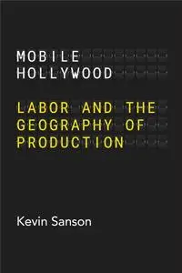 Mobile Hollywood: Labor and the Geography of Production