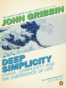 Deep Simplicity: Chaos, Complexity and the Emergence of Life (Repost)