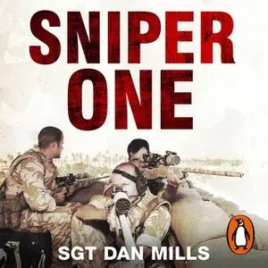 «Sniper One: The Blistering True Story of a British Battle Group Under Siege» by Dan Mills