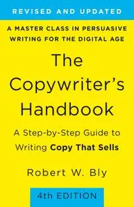The Copywriter's Handbook: A Step-By-Step Guide To Writing Copy That Sells, 4th Edition
