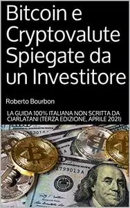 Bitcoin e Cryptovalute Spiegate da un Investitore