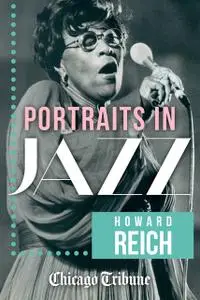 «Portraits in Jazz» by Howard Reich