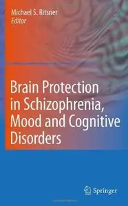 Brain Protection in Schizophrenia, Mood and Cognitive Disorders [Repost]