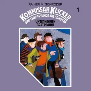 «Kommissar Klicker - Folge 1: Unternehmen Bratpfanne» by Rainer M. Schröder