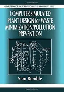 Computer Simulated Plant Design for Waste Minimization Pollution Prevention