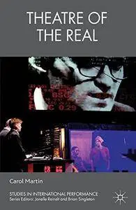 Theatre of the Real (Studies in International Performance)(Repost)