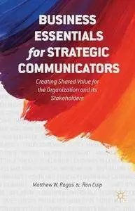 Business Essentials for Strategic Communicators: Creating Shared Value for the Organization and its Stakeholders (Repost)