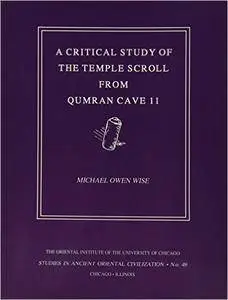 A Critical Study of the Temple Scroll from Qumran Cave 11