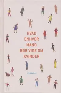 «Hvad enhver mand bør vide om kvinder» by Povl Erik Carstensen,Thomas Wivel