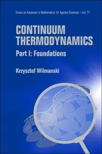 Continuum Thermodynamics: Part I: Foundations (Series on Advances in Mathematics for Applied Sciences) (Pt. I) (Repost)