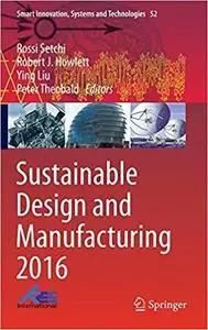 Sustainable Design and Manufacturing 2016 (Smart Innovation, Systems and Technologies) [Repost]