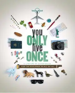 You Only Live Once: A Lifetime of Experiences for the Explorer in all of us (Lonely Planet)