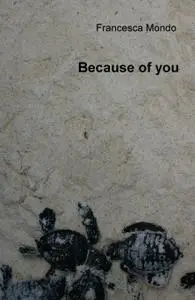 Because of you