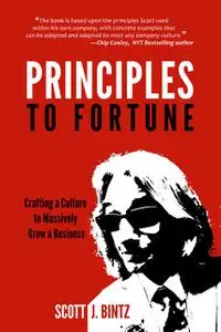 «Principles to Fortune» by Scott J Bintz