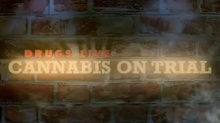 Ch4. - Drugs Live: Cannabis on Trial (2015)