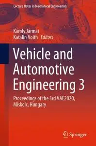 Vehicle and Automotive Engineering 3: Proceedings of the 3rd VAE2020, Miskolc, Hungary