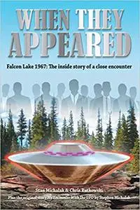 When They Appeared: Falcon Lake 1967: The Inside Story of a Close Encounter