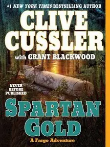 Clive Cussler, Grant Blackwood - Spartan Gold (A Fargo Adventure, Book 2)