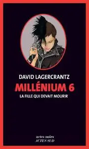 David Lagercrantz, "Millénium 6 - La fille qui devait mourir"