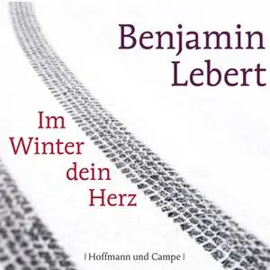 «Im Winter dein Herz» by Benjamin Lebert