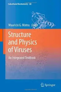 Structure and Physics of Viruses: An Integrated Textbook