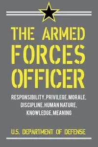 The Armed Forces Officer: Essays on Leadership, Command, Oath, and Service Identity