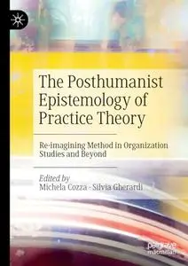 The Posthumanist Epistemology of Practice Theory
