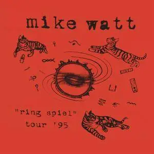 Mike Watt - Ring Spiel Tour ’95 (Live) (2016)