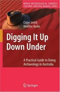 Digging It Up Down Under: A Practical Guide to Doing Archaeology in Australia